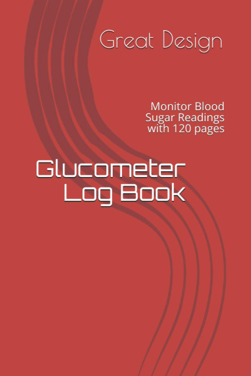 Glucometer Log Book: Monitor Blood Sugar Readings with 120 pages
