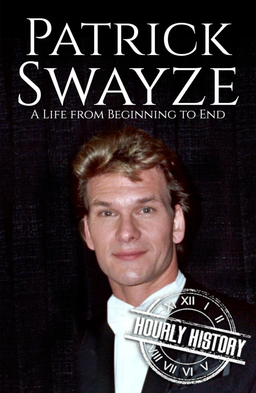 Patrick Swayze: A Life from Beginning to End (Biographies of Actors)