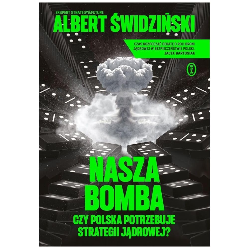 Nasza bomba. Czy Polska potrzebuje strategii jądrowej?