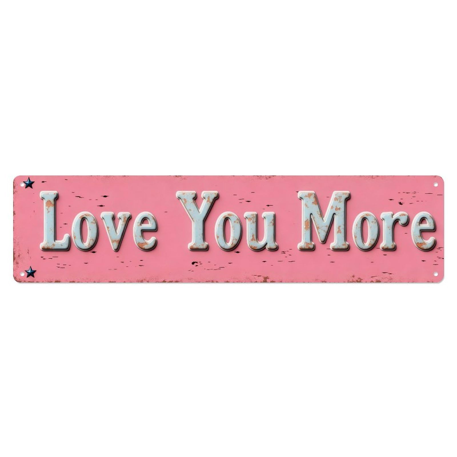 Love You More Sign Tin Sign Vintage Metal Sign Home Bar Garden Indoor & Outdoor Wall Decor Retro Metal Poster 4x16 Inch