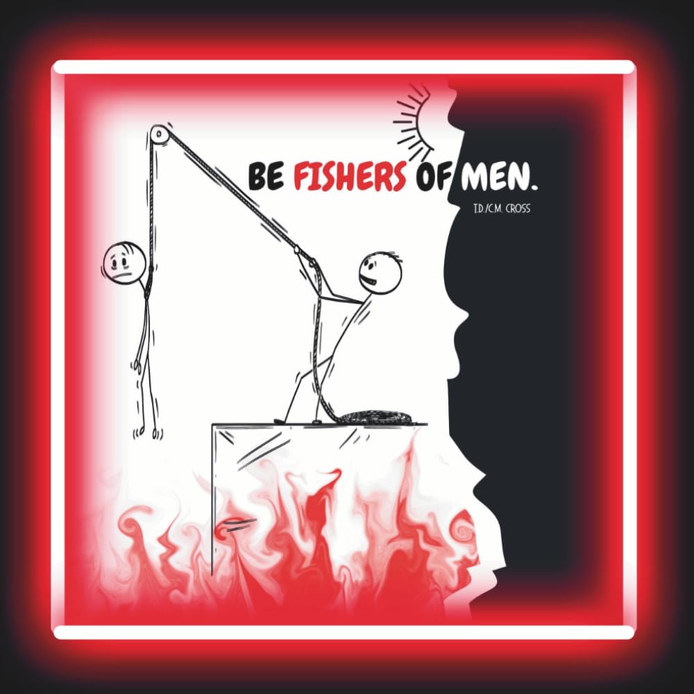 BE FISHERS OF MEN.