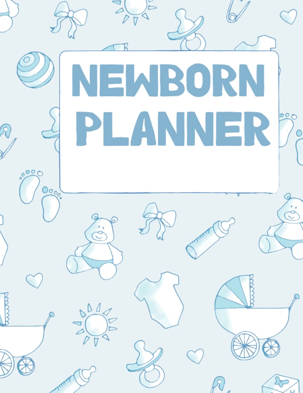 NEWBORN PLANNER: baby Journal book For Newborns, Baby's Daily Log Book for Newborns, Perfect Notebook Planner to Record food & poop and Activities