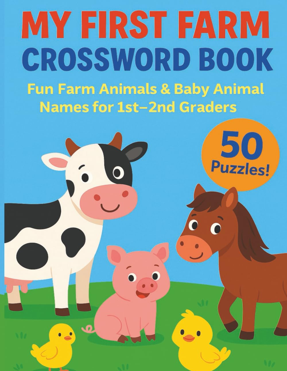 My First Farm Crossword Book: Fun Farm Animals & Baby Animal Names for 1st–2nd Graders | Early Reader Crossword Workbook | 50 Puzzles |