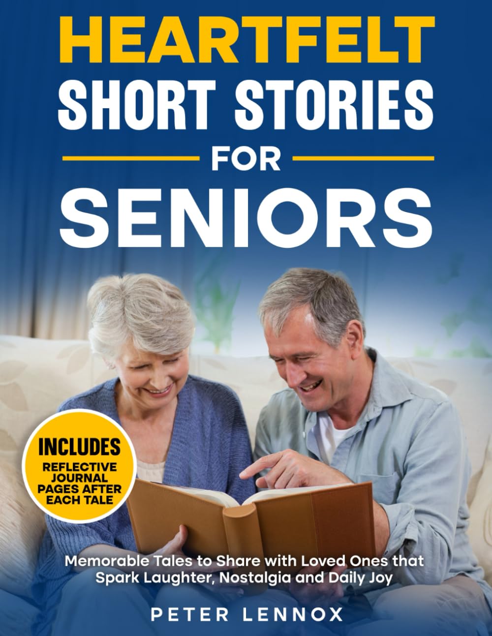 Heartfelt Short Stories for Seniors: Memorable Tales to Share with Loved Ones that Spark Laughter, Nostalgia and Daily Joy