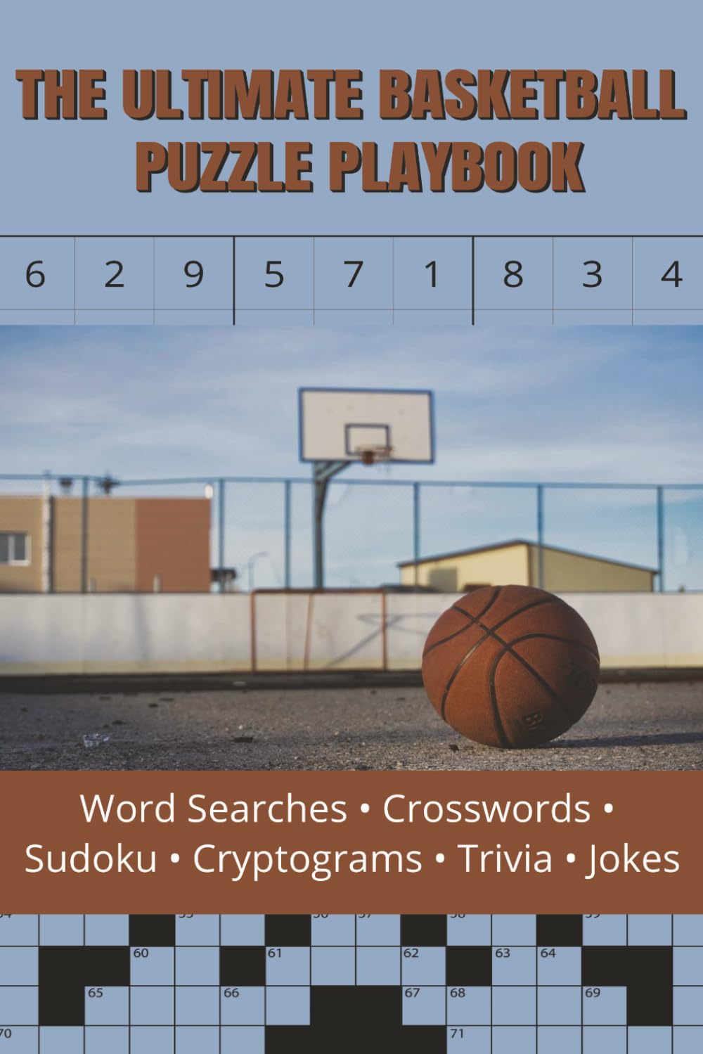 The Ultimate Basketball Puzzle Playbook: Word Searches, Crosswords, Sudoku, Cryptograms, Trivia, Jokes and Fun Facts for Kids, Teens and Adults Who Love Basketball