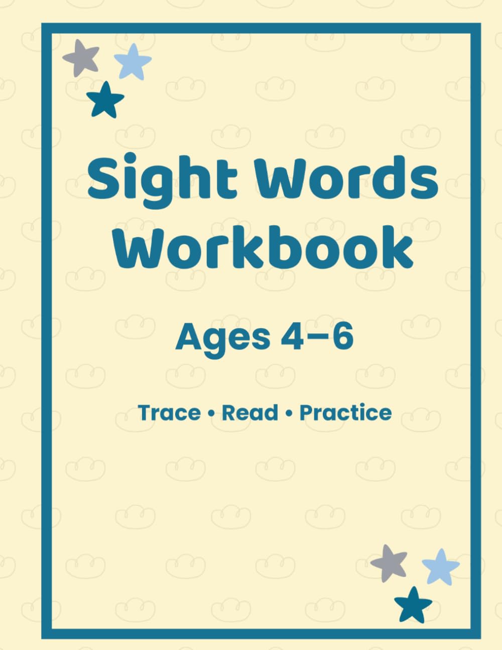 Sight Words Workbook for Kids Ages 4–6: Learn to Read with Trace, Read, and Practice Activities for Preschool & Kindergarten