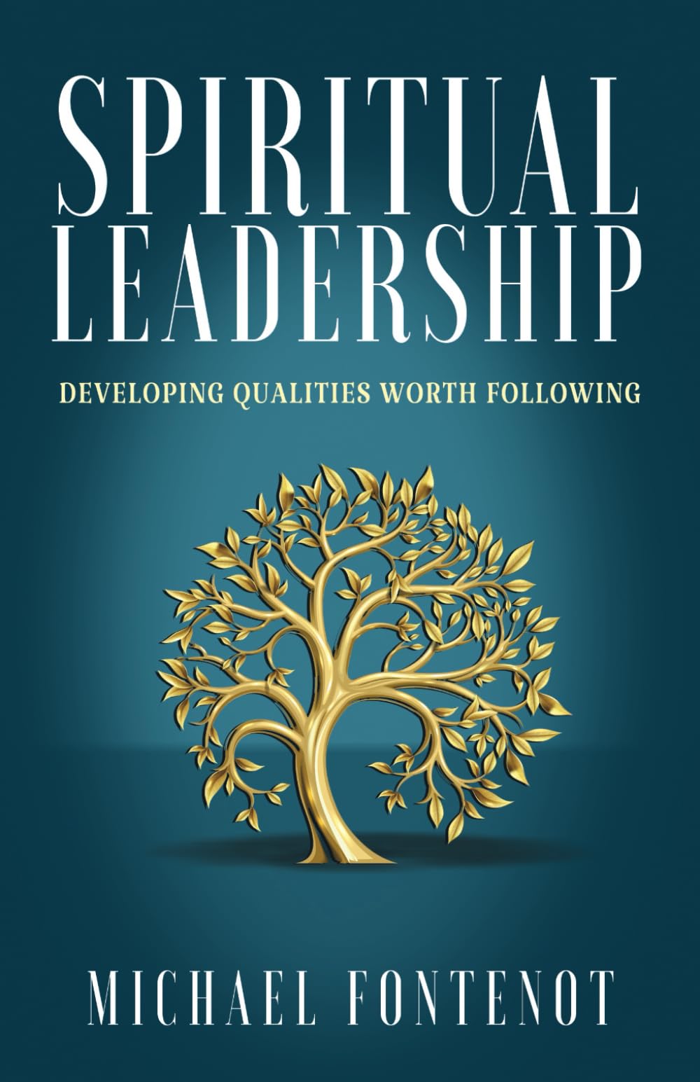 Spiritual Leadership: Developing Qualities Worth Following