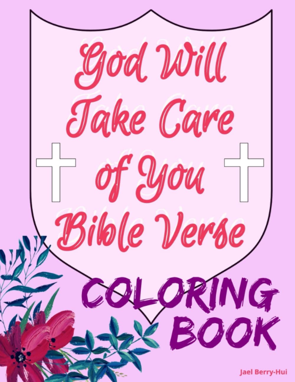 God Will Take Care of You Bible Verse Coloring Book: Berry-Hui, Jael ...
