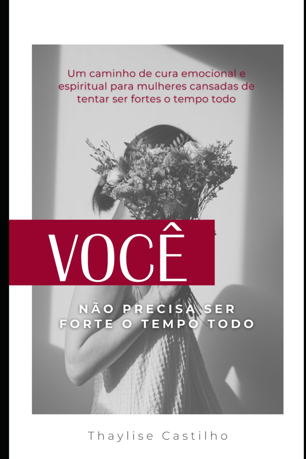 Você não precisa ser forte o tempo todo: Um caminho de cura emocional e espiritual para mulheres que amam a Deus mas se sentem cansadas
