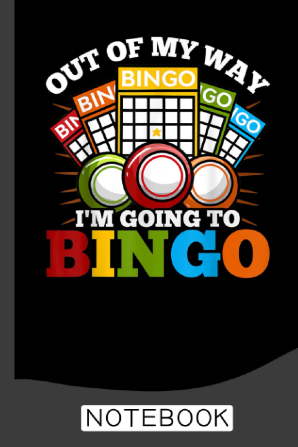 Im Going To Bingo Notebook: Bingo Journal, Bingo Game Notebook Note-Taking Planner Book, Bingo Player Christmas Birthday Present Gifts for Dad Mom Grandpa Grandma