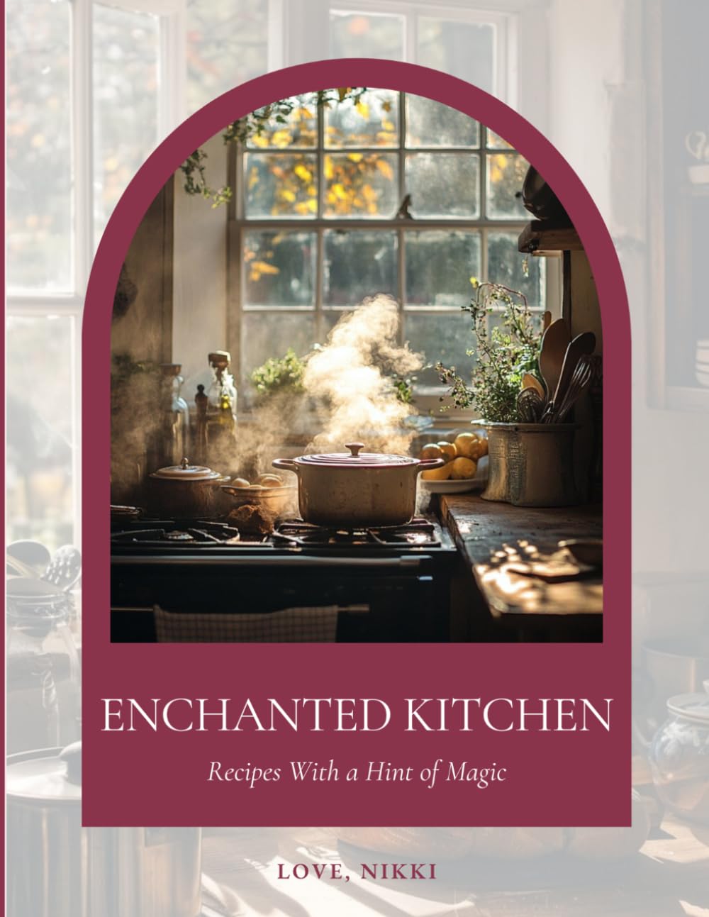 Enchanted Kitchen: Recipes With a Hint of Magic