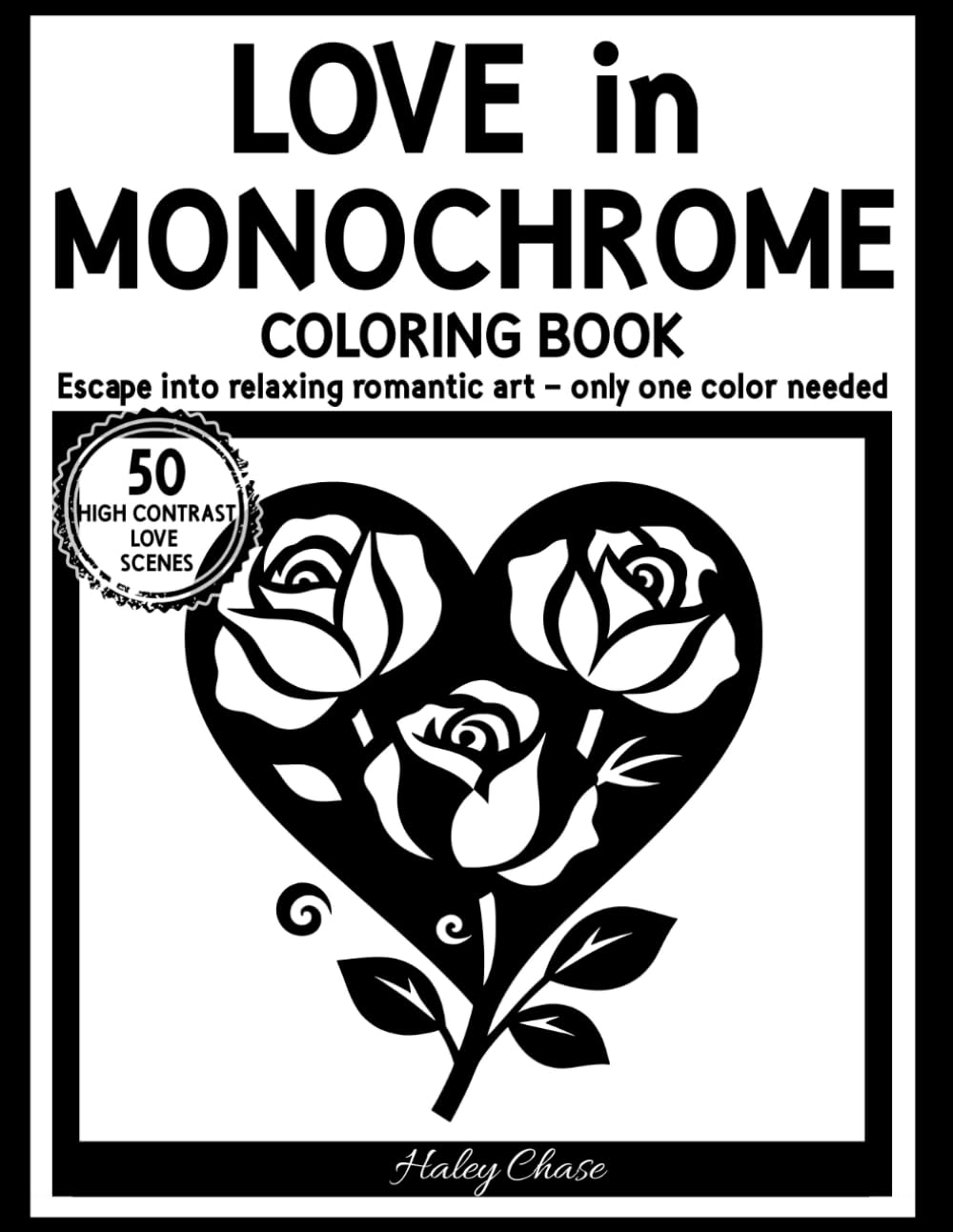 Love in Monochrome: A High-Contrast Coloring Book About Love, Romance, and Connection for Teens & Young Adults (Monochrome Coloring Book)