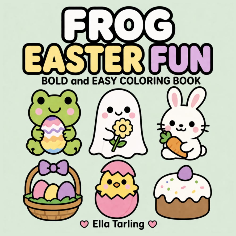 Frog Easter Fun Coloring Book: Cheerful Easter Coloring Pages for Kids, Teens and Adults to Enjoy Together (Cozy Animal Coloring Series)