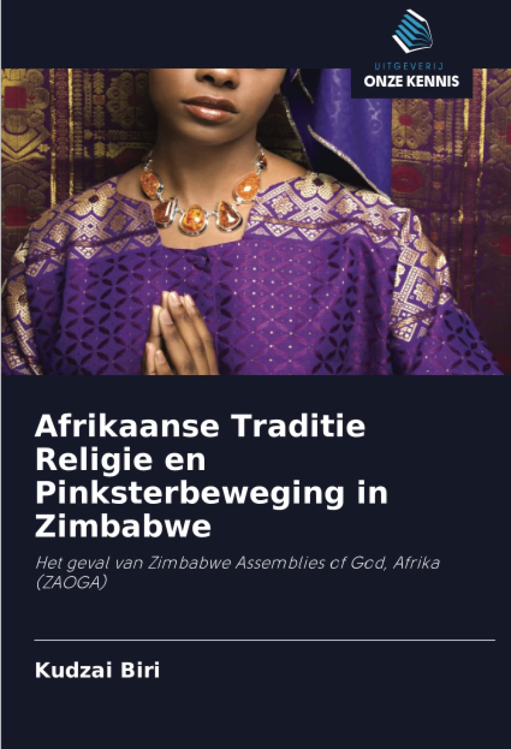 Afrikaanse Traditie Religie en Pinksterbeweging in Zimbabwe: Het geval van Zimbabwe Assemblies of God, Afrika (ZAOGA)