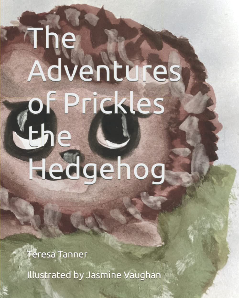 The Adventures of Prickles the Hedgehog: illustrated by Jasmine Vaughan