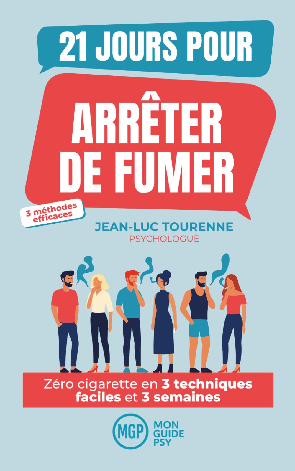 21 jours pour arrêter de fumer : la méthode psychologique: Zéro cigarette en 3 techniques faciles et 3 semaines
