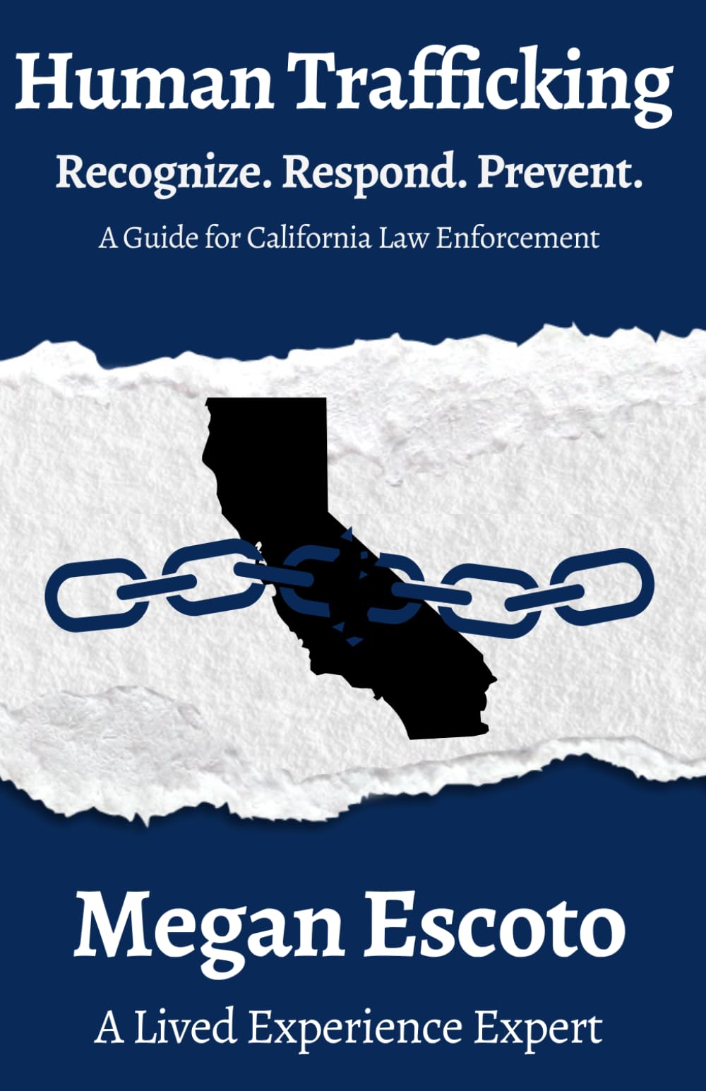 Human Trafficking: Recognize. Respond. Prevent.: A Guide for California Law Enforcement
