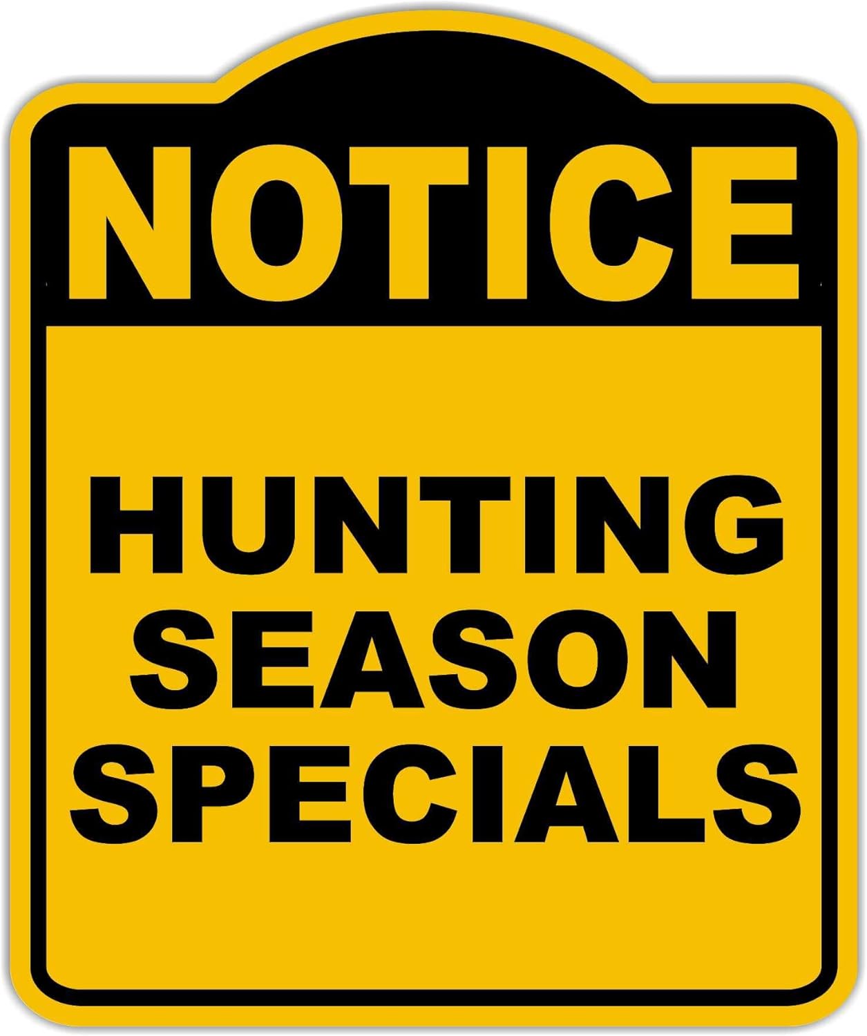 HUNTING SEASON SPECIALS Notice Yellow Black Aluminum Composite Sign 20 x 24 inches