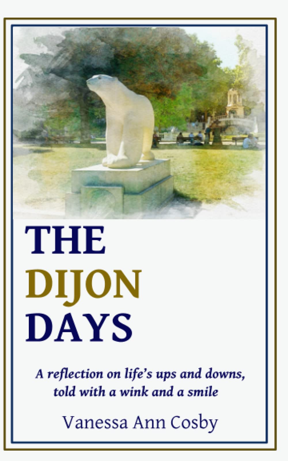 The Dijon days: A reflection on life's up and downs, told with a wink and a smile.