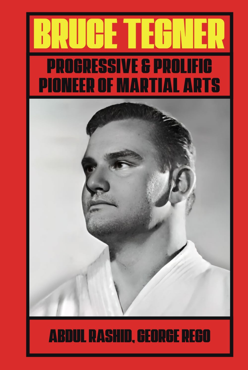 Bruce Tegner: Progressive & Prolific Pioneer of Martial Arts