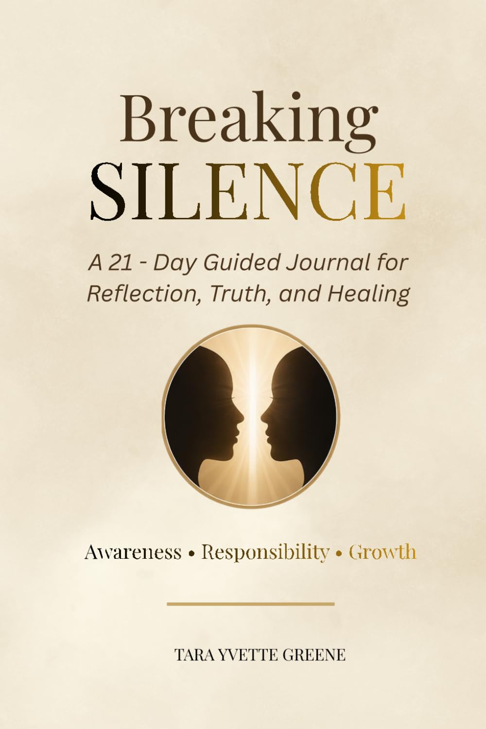 Breaking Silence: A - 21 Day Guided Journal for Reflection, Truth, and Healing