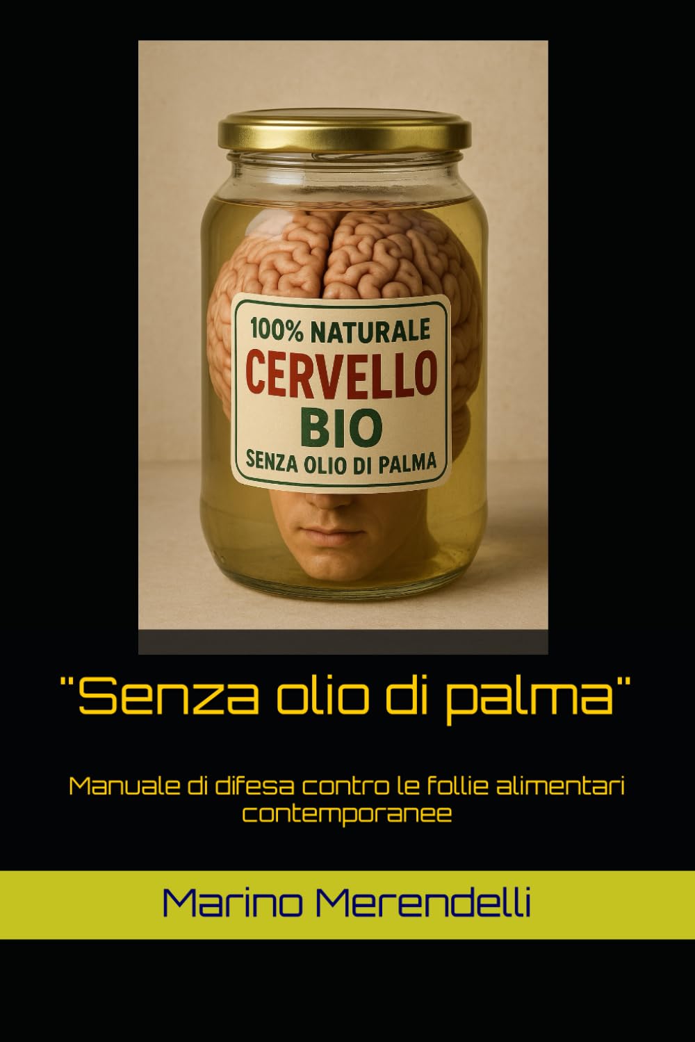 "Senza olio di palma": Manuale di difesa contro le follie alimentari contemporanee