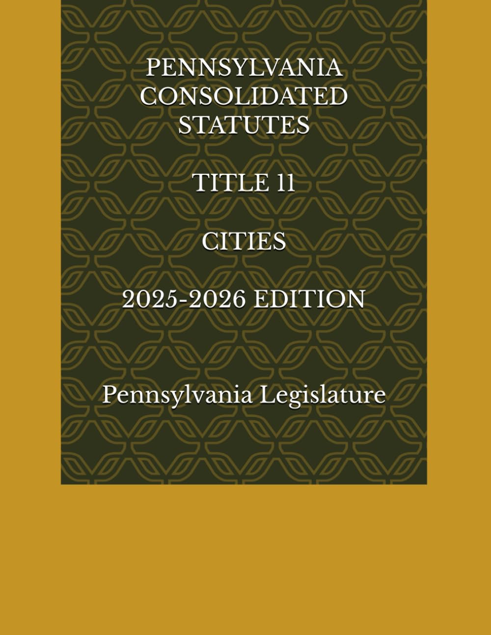 PENNSYLVANIA CONSOLIDATED STATUTES TITLE 11 CITIES 2025-2026 EDITION