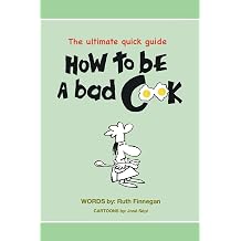 How to be a BAD cook The Ultimate Quick Guide Home Guide Book 2