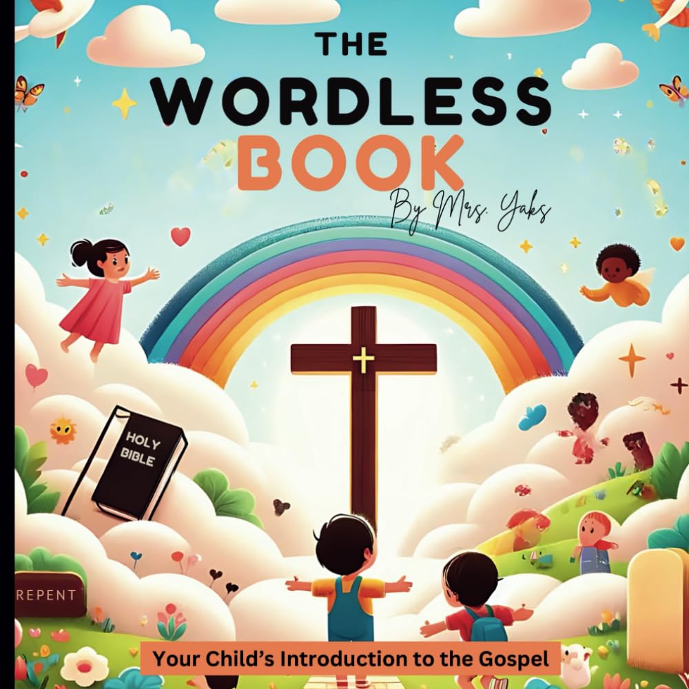 THE WORDLESS BOOK: Your Child’s Introduction to the Gospel