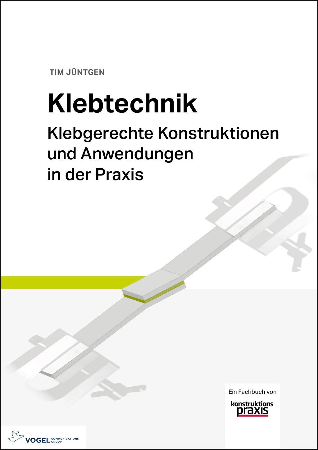 Klebtechnik: Klebgerechte Konstruktionen und Anwendungen in der Praxis