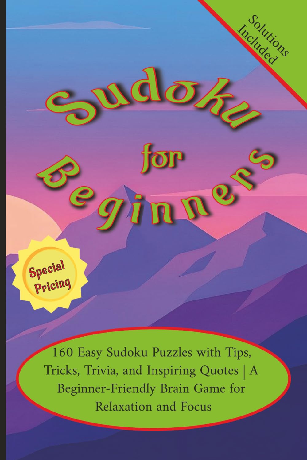 Sudoku for Beginners: 160 Easy Sudoku Puzzles with Tips, Tricks, Trivia, and Inspiring Quotes | A Beginner-Friendly Brain Game for Relaxation and Focus
