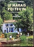 Le marais poitevin: d'hier a demain 2910919455 Book Cover