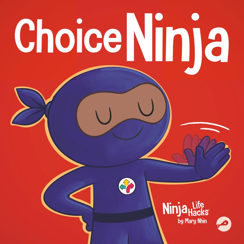 Choice Ninja: A Social, Emotional Story About Peer Pressure and Saying N.O.P.E. (Ninja Life Hacks)