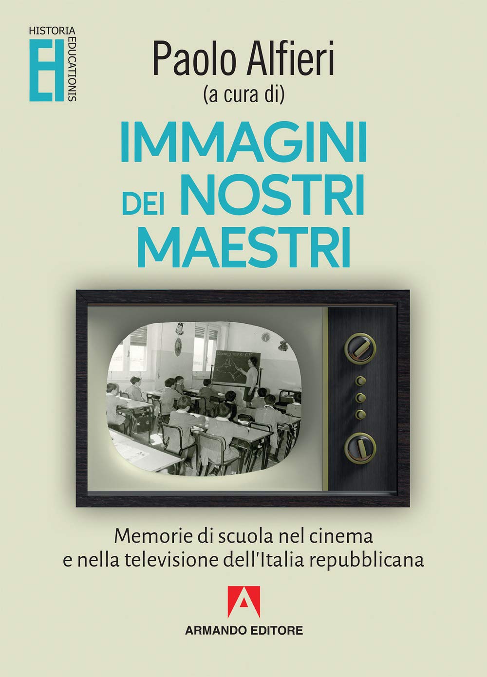 Immagini Dei Nostri Maestri. Memorie Di Scuola Nel Cinema E Nella Televisione Dell'italia Repubblicana - 4