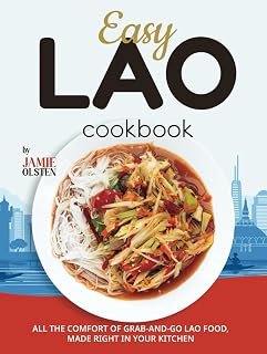 Easy Lao Cookbook: All the Comfort of Grab-and-Go Lao Food, Made Right in Your Kitchen