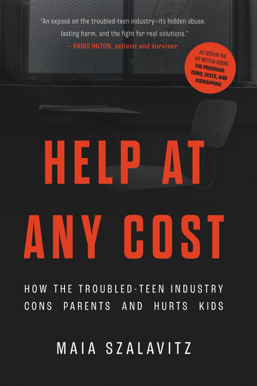 Help at Any Cost: How the Troubled-Teen Industry Cons Parents and Hurts Kids