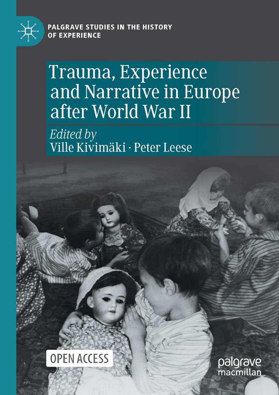 Trauma, Experience and Narrative in Europe after World War II (Palgrave Studies in the History of Experience)