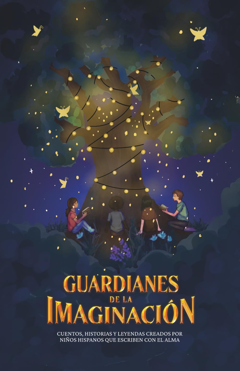 Guardianes de la Imaginación: Cuentos, historias y leyendas creados por niños hispanos que escriben con el alma (Versión a color)
