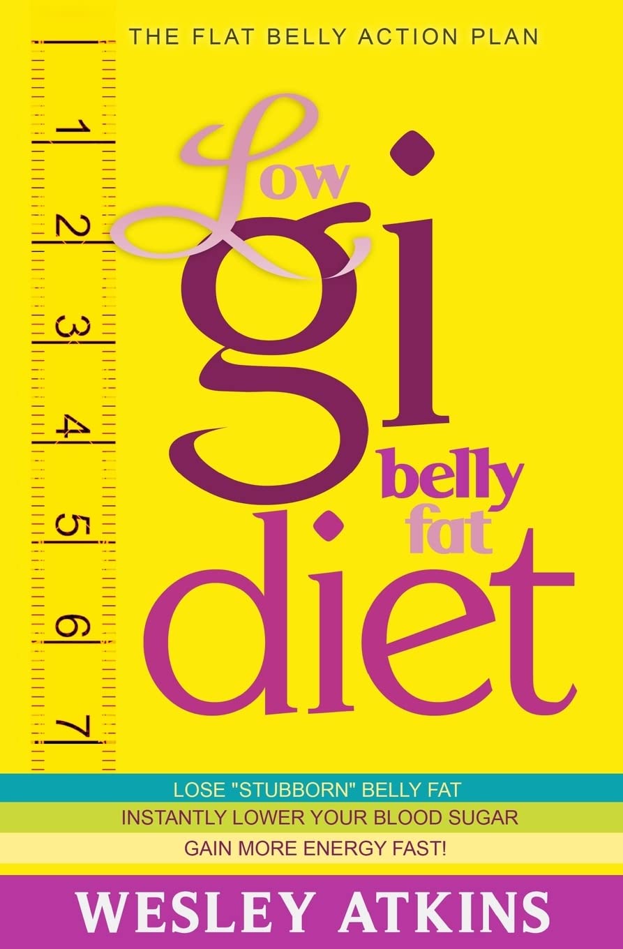 Low Gi Belly Fat Diet: The Flat Belly Action Plan