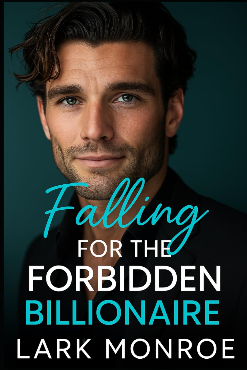 Falling for the Forbidden Billionaire: An Off-Limits Best Friend’s Best Friend Romance (Forbidden Billionaires of Manhattan)