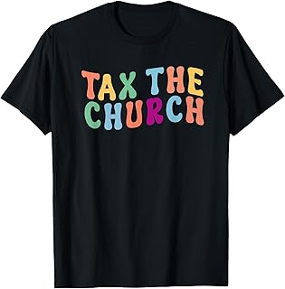 Tax The Church Anti Religion Retro Atheist Political Secular T-Shirt