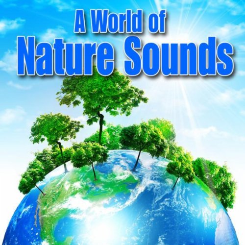 A World of Nature Sounds Best Nature Sounds Digital Music