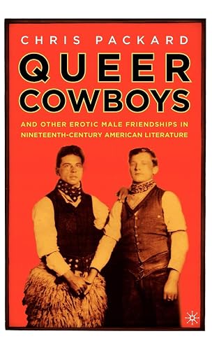 Queer Cowboys: And Other Erotic Male Friendships in Nineteenth-Century American Literature