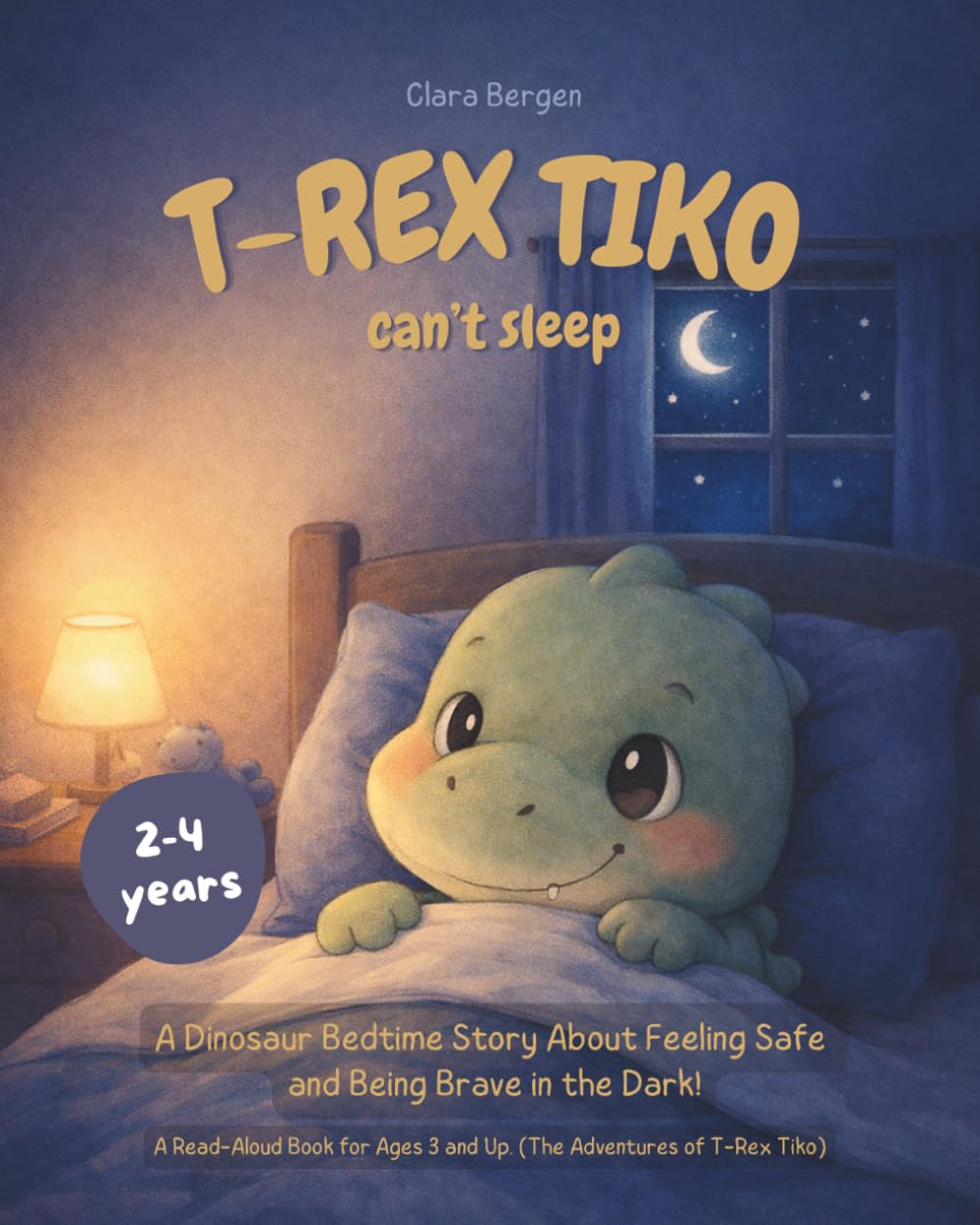 T-Rex Tiko - The Little Dino Can't Sleep: A Dinosaur Bedtime Story About Feeling Safe and Being Brave in the Dark! A Read-Aloud Book for Ages 3 and Up. (The Adventures of T-Rex Tiko)
