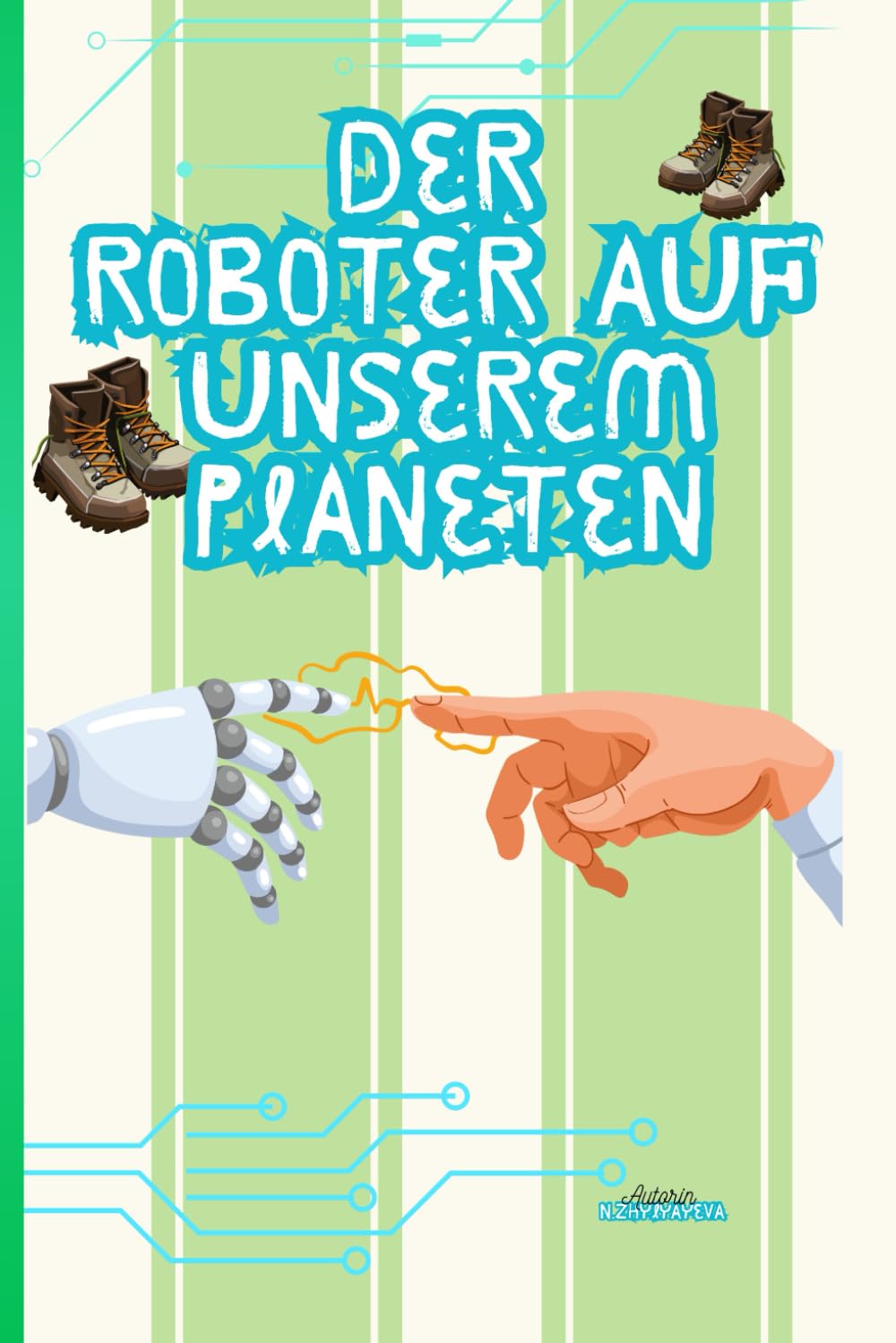 Der Roboter auf unserem Planeten: Eine Fantasiegeschichte über Freundschaft, Gefühle und Abenteuer