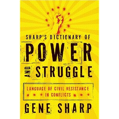 Sharp's Dictionary of Power and Struggle: Language of Civil Resistance in Conflicts