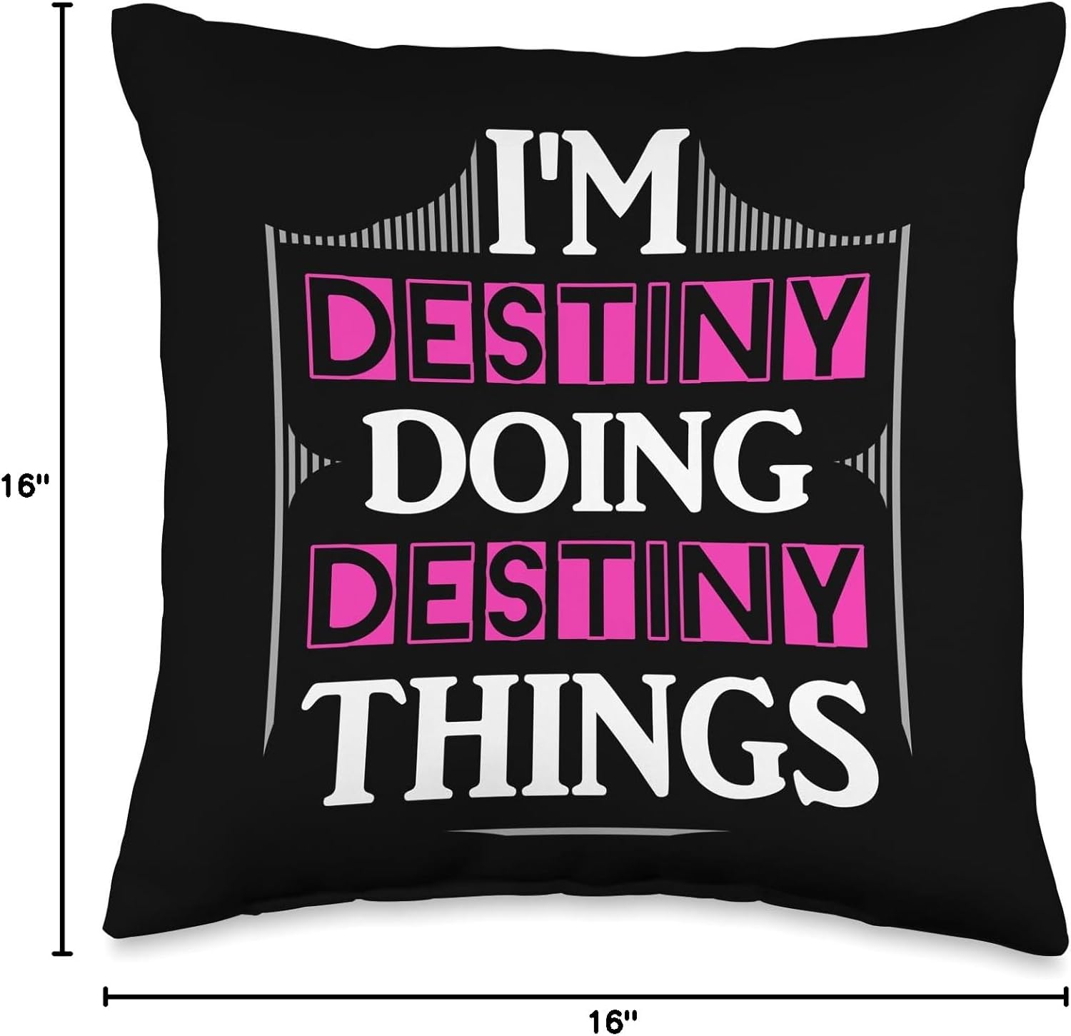 Custom Destiny Gifts & Designs for Girls Destiny Things Funny Name Gift Black Throw Pillow, 16x16, Multicolor