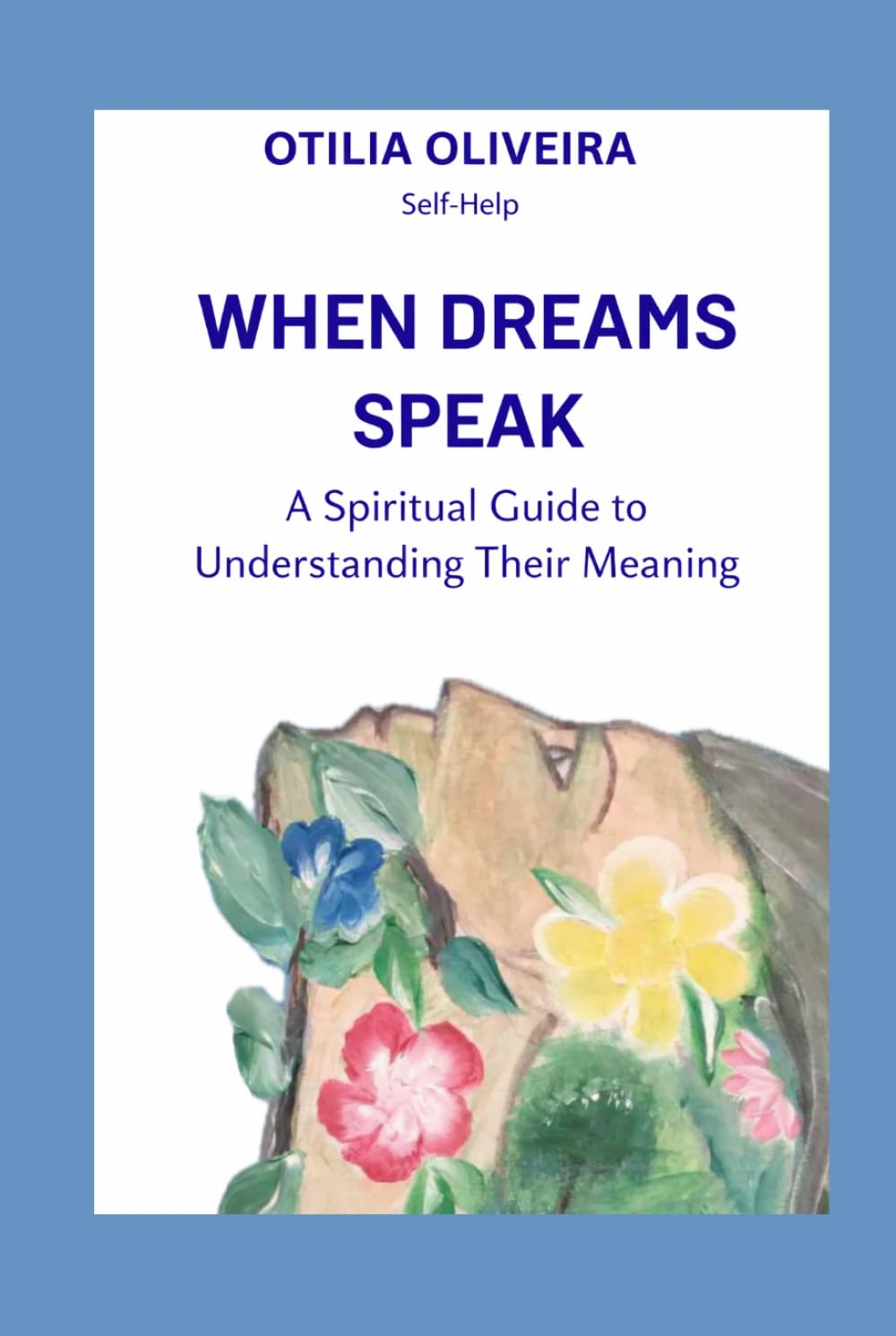 When Dreams Speak: A Spiritual Guide To Understanding Their Meaning