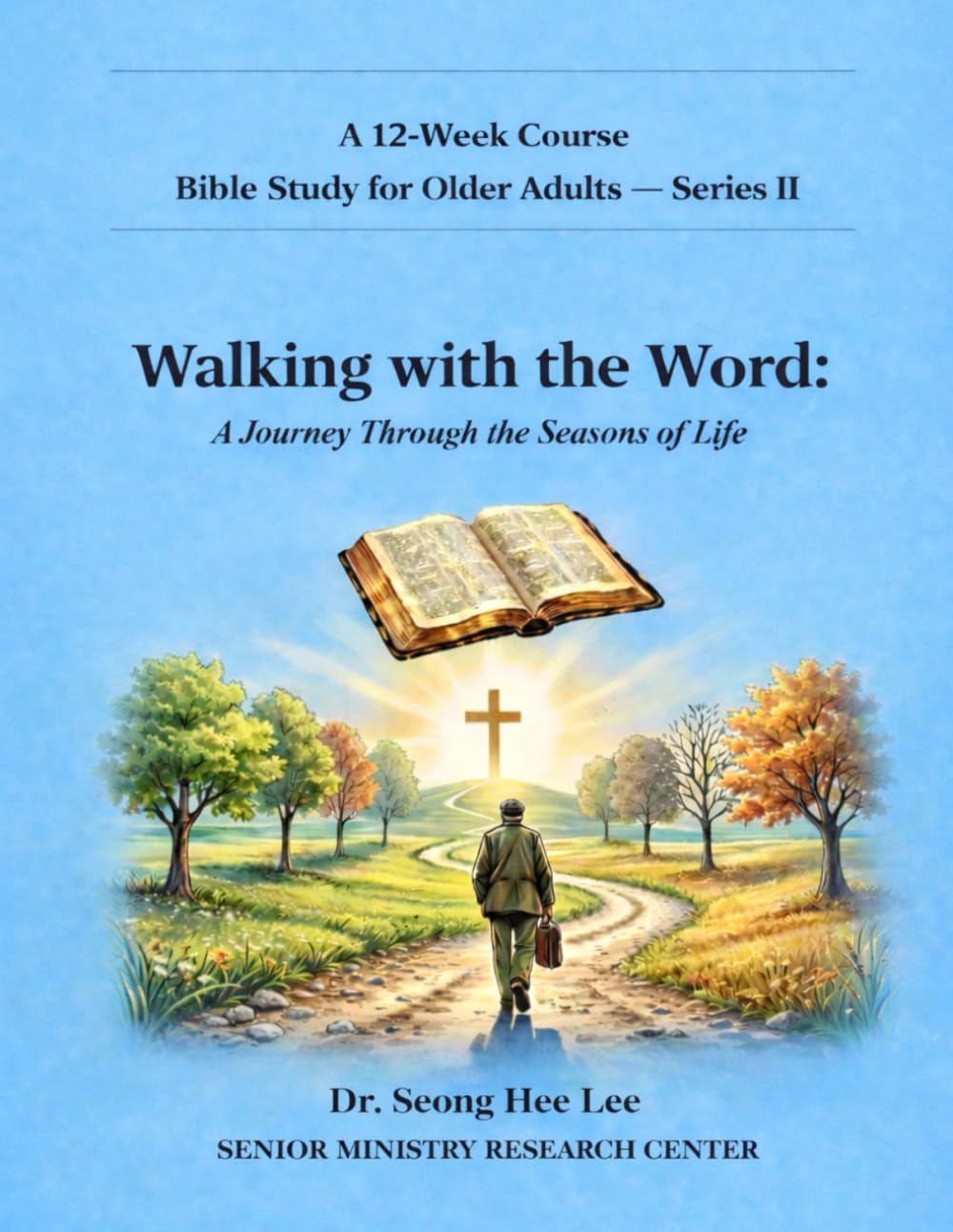 Walking with the Word: A Journey Through the Seasons of Life (Senior Bible Study Series)