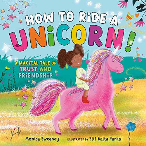 How to Ride a Unicorn!: A Magical Tale of Trust and Friendship (English Edition) How to Ride a Unicorn!: A Magical Tale of Trust and Friendship (English Edition)